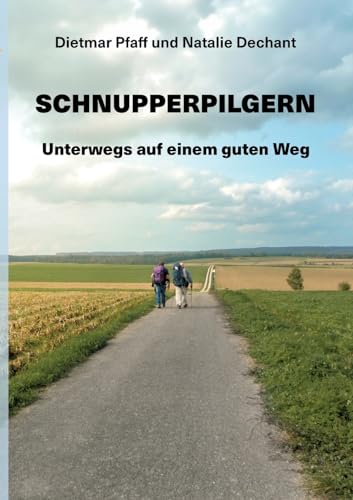 Schnupperpilgern: Unterwegs auf einem guten Weg von Books on Demand