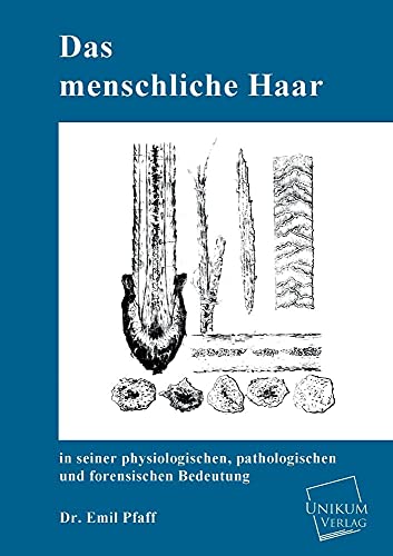 Das menschliche Haar in seiner physiologischen, pathologischen und forensischen Bedeutung Das menschliche Haar in seiner physiologischen, pathologischen und forensischen Bedeutung