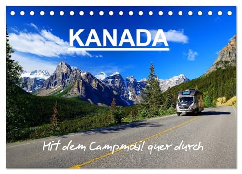 KANADA - Mit Campmobil quer durch (Tischkalender 2025 DIN A5 quer), CALVENDO Monatskalender: Mit dem Wohnmobil durch Kanada - Von Ost nach West von CALVENDO