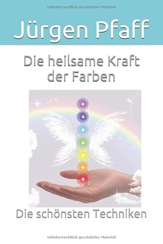 Die heilsame Kraft der Farben: Die schönsten Techniken