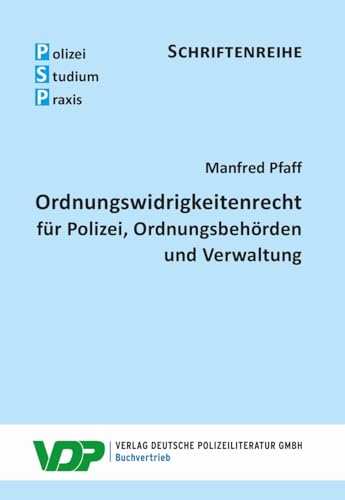 Ordnungswidrigkeitenrecht: für Polizei, Ordnungsbehörden und Verwaltung (PSP Schriftenreihe) von Deutsche Polizeiliteratur