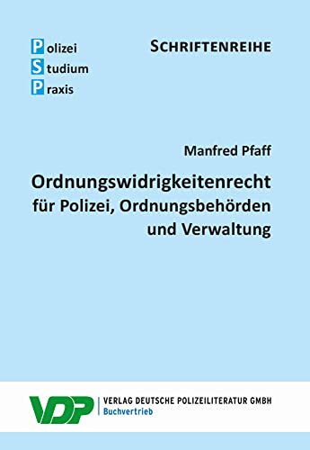 Ordnungswidrigkeitenrecht: für Polizei, Ordnungsbehörden und Verwaltung (PSP Schriftenreihe) von Deutsche Polizeiliteratur