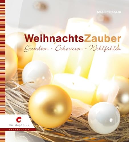 WeihnachtsZauber: Gestalten - Dekorieren - Wohlfühlen