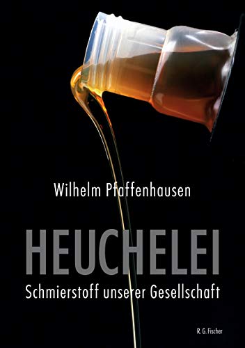 Heuchelei - Schmierstoff unserer Gesellschaft: 2. Auflage
