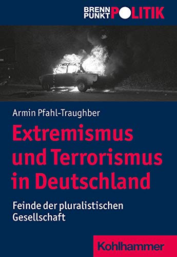 Extremismus und Terrorismus in Deutschland: Feinde der pluralistischen Gesellschaft (Brennpunkt Politik) von Kohlhammer
