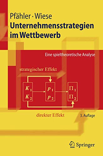 Unternehmensstrategien Im Wettbewerb: Eine spieltheoretische Analyse (Springer-Lehrbuch) (German Edition)
