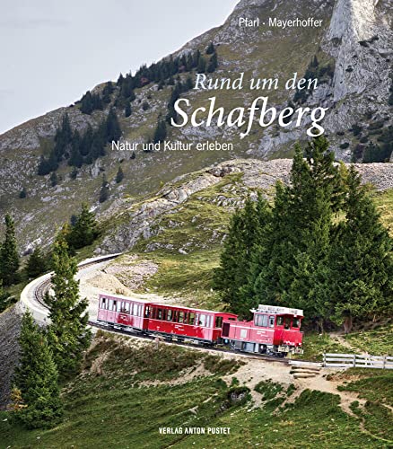 Rund um den Schafberg: Natur und Kultur erleben - mit Wander- und Ausflugstipps für das Salzkammergut von Verlag Anton Pustet Salzburg