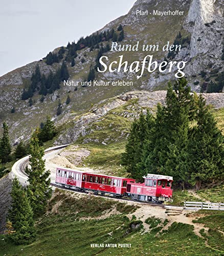 Rund um den Schafberg: Natur und Kultur erleben - mit Wander- und Ausflugstipps für das Salzkammergut Rund um den Schafberg: Natur und Kultur erleben - mit Wander- und Ausflugstipps für das Salzkammergut