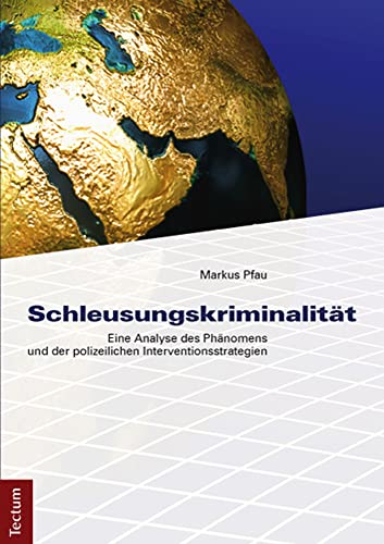 Schleusungskriminalität: Eine Analyse des Phänomens und der polizeilichen Interventionsstrategien