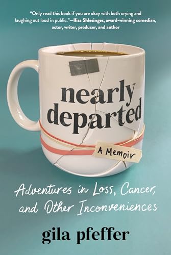 Nearly Departed: Adventures in Loss, Cancer, and Other Inconveniences von The Experiment LLC