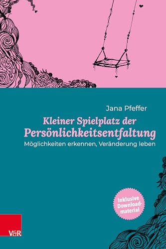 Kleiner Spielplatz der Persönlichkeitsentfaltung: Möglichkeiten erkennen, Veränderung leben von Vandenhoeck & Ruprecht
