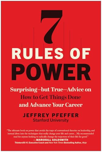 7 Rules of Power: Surprising but True: Advice on How to Get Things Done and Advance Your Career von Matt Holt Books