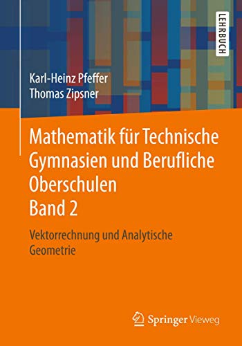Mathematik für Technische Gymnasien und Berufliche Oberschulen Band 2: Vektorrechnung und Analytische Geometrie von Springer
