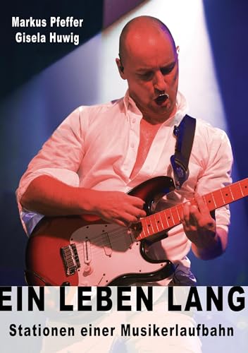 Ein Leben lang: Stationen einer Musikerlaufbahn Ein Leben lang: Stationen einer Musikerlaufbahn von Books on Demand GmbH