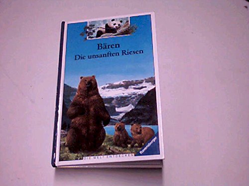 Bären - Die unsanften Riesen (Die Welt entdecken)