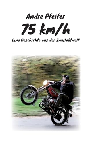 75 kmh: Eine Geschichte aus der Zweitaktwelt