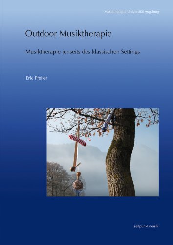 Outdoor Musiktherapie: Musiktherapie jenseits des klassischen Settings (zeitpunkt musik) von Dr Ludwig Reichert