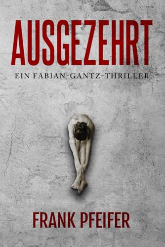 Ausgezehrt: Thriller von Independently published