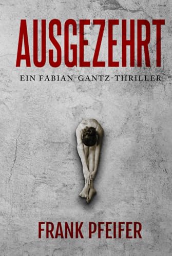 Ausgezehrt: Thriller von Independently published