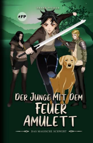 Der Junge mit dem Feueramulett: Das magische Schwert