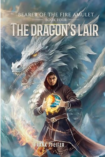 The Dragon’s Lair (Bearer of the Fire Amulet, 4): A Progression Fantasy Adventure von Independently published