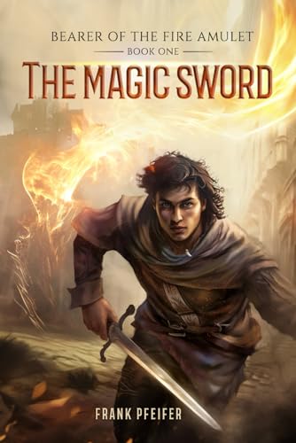 The Magic Sword (Bearer of the Fire Amulet, 1): A Progression Fantasy Adventure von Independently published