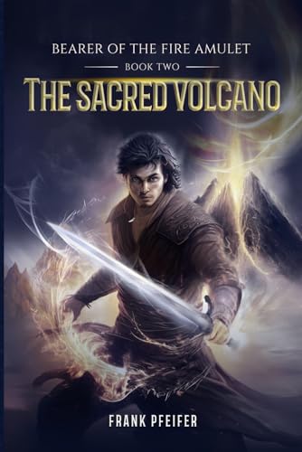 The Sacred Volcano (Bearer of the Fire Amulet, 2): A Progression Fantasy Adventure von Independently published