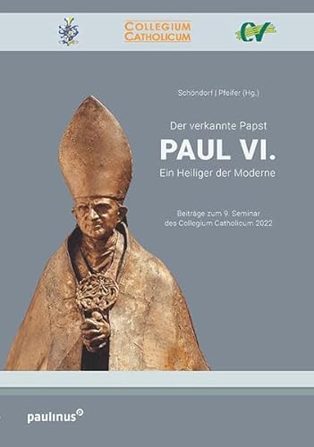 Der verkannte Papst. Paul VI.: Ein Heiliger der Moderne von Paulinus
