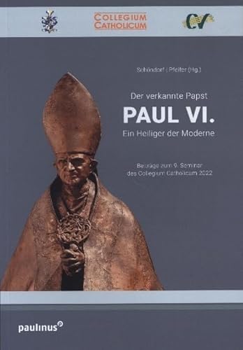 Der verkannte Papst. Paul VI.: Ein Heiliger der Moderne von Paulinus Verlag