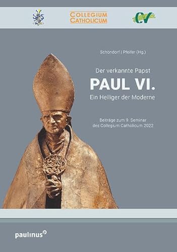Der verkannte Papst. Paul VI.: Ein Heiliger der Moderne