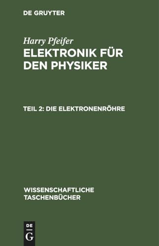 Die Elektronenröhre (Wissenschaftliche Taschenbücher, 39, Band 39)