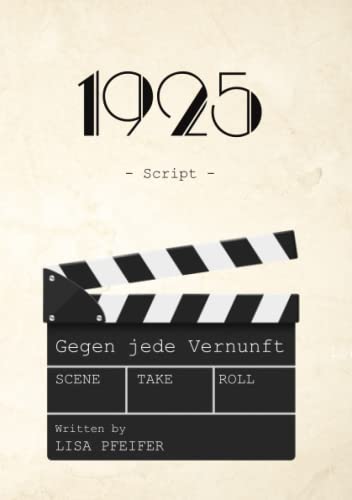 1925 - Gegen jede Vernunft: Drehbuch von Independently published