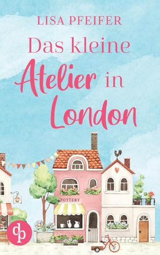 Das kleine Atelier in London von dp Verlag