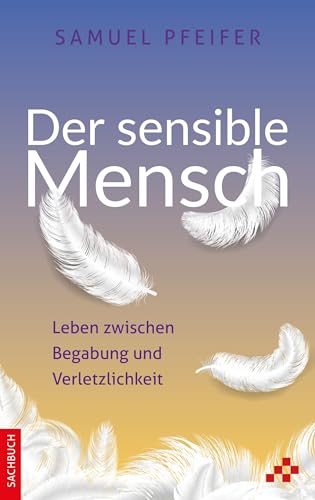 Der sensible Mensch: Leben zwischen Begabung und Verletzlichkeit von MOSAICSTONES