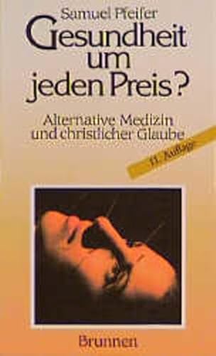 Gesundheit um jeden Preis?: Alternative Medizin und christlicher Glaube