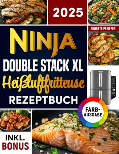 Das Ninja Double Stack XL Heißluftfritteuse Rezeptbuch: Schnelle, schmackhafte und einfache Rezepte für Ihren Ninja Airfryer | ideal auch für Familien | inkl. Nährwertangaben & Bonus von Independently published