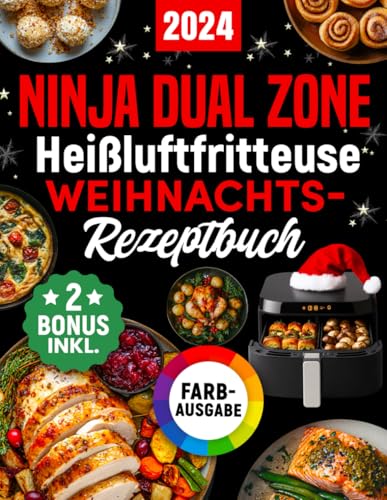 Ninja Heißluftfritteuse Weihnachts-Rezeptbuch: Das festliche Kochbuch mit köstlichen und knusprigen Weihnachts-Klassikern für Ihre Ninja Foodi Dual Zone - perfekt auch als Geschenk (inkl. Bonus) von Independently published