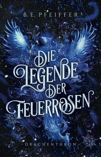 Die Legende der Feuerrosen - Drachenthron: Die epische Enemies-to-Lovers Romantasy geht weiter