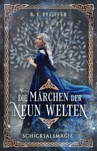 Die Märchen der Neun Welten - Schicksalsmagie: Märchenhafter Auftakt der neuen Romantasyreihe mit nordischer Mythologie von Independently published