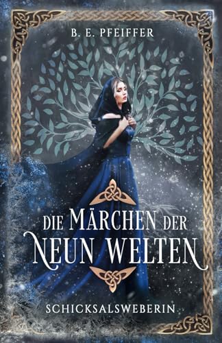Die Märchen der Neun Welten - Schicksalsweberin: Episches Finale der märchenhaften Götterromantasy von Independently published