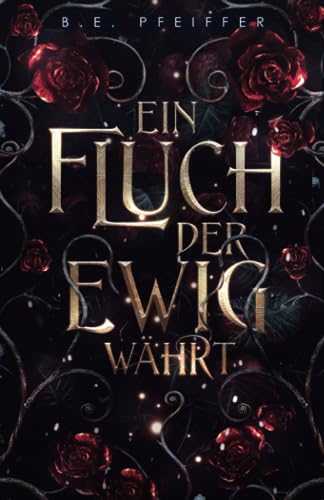 Ein Fluch der ewig währt: Sinnlicher Romantasy Einzelband mit dem Herrn der Hölle persönlich von Independently published