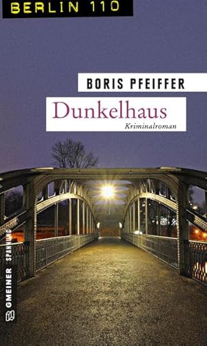 Dunkelhaus: Kriminalroman (Berlin 110 im GMEINER-Verlag)