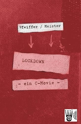LOCKDOWN - ein C-movie: Neue Gedichte und Grafiken (Paintress & Poet: Michèle Meister - Boris Pfeiffer) von Verlag Akademie der Abenteuer