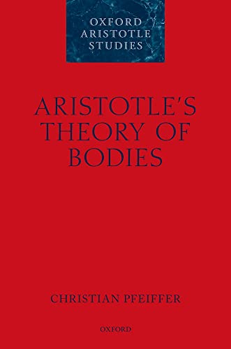 Aristotle's Theory of Bodies (Oxford Aristotle Studies)