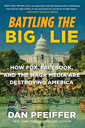 Battling the Big Lie: How Fox, Facebook, and the MAGA Media Are Destroying America von Twelve