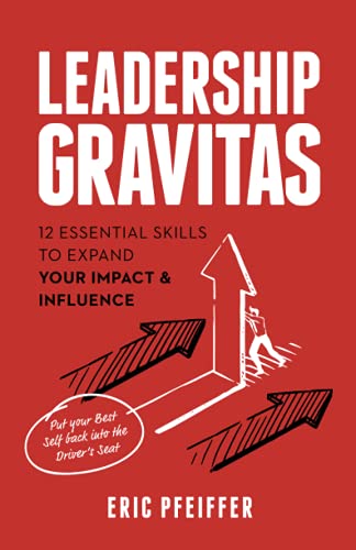Leadership Gravitas: 12 Essential Skills to Expand your Impact and Influence von Gravitas House