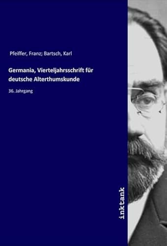 Germania, Vierteljahrsschrift für deutsche Alterthumskunde: 36. Jahrgang Germania, Vierteljahrsschrift für deutsche Alterthumskunde: 36. Jahrgang von Inktank-Publishing