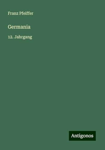 Germania: 12. Jahrgang von Antigonos Verlag