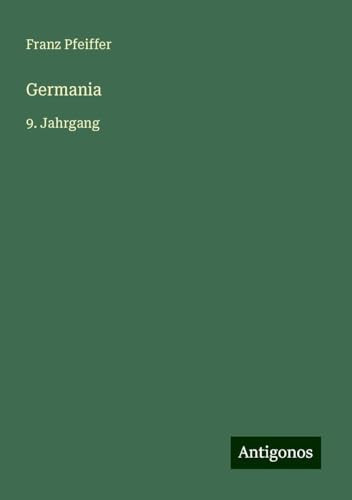 Germania: 9. Jahrgang von Antigonos Verlag
