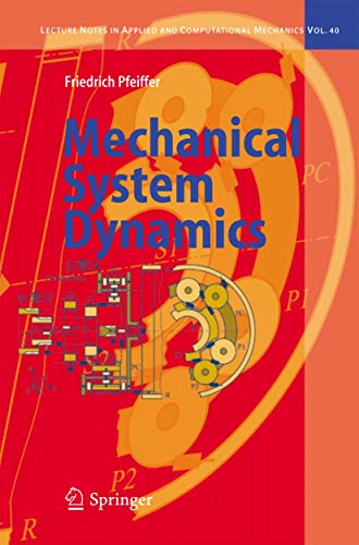 Mechanical System Dynamics (Lecture Notes in Applied and Computational Mechanics, 40, Band 40)